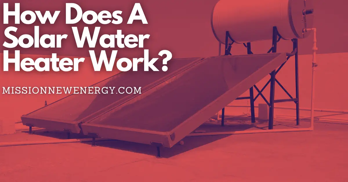 How Does a Solar Water Heater Work? » Step By Step