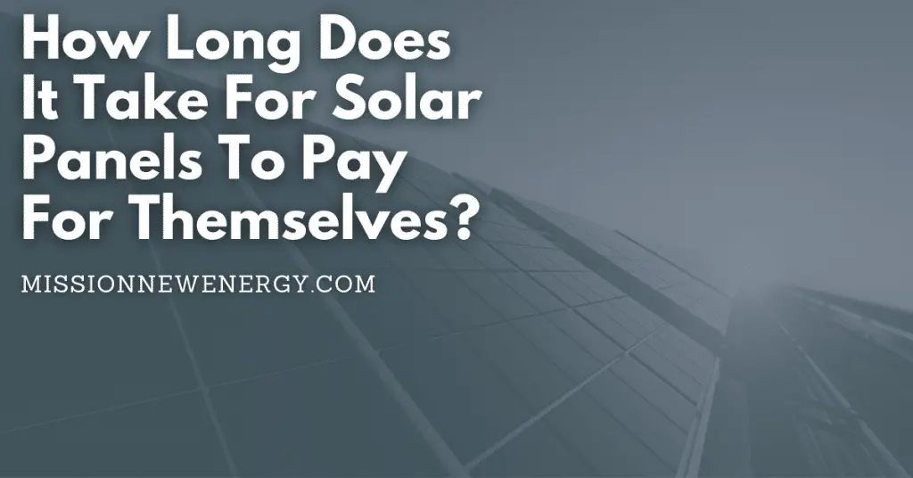 How Long Does It Take For Solar Panels To Pay For Themselves?