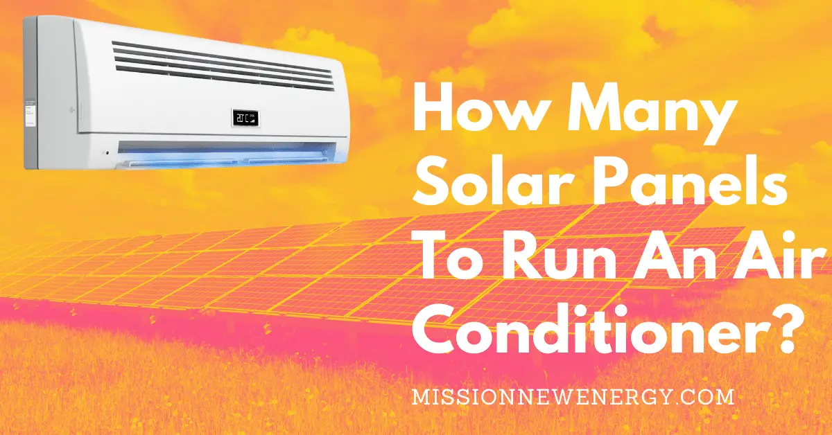 How Many Solar Panels To Run An Air Conditioner? 2023 Tweaks