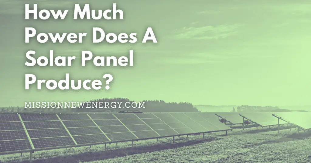 How Much Power Does A Solar Panel Produce?