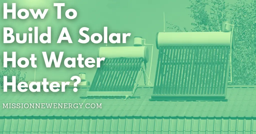 How To Build A Solar Hot Water Heater?