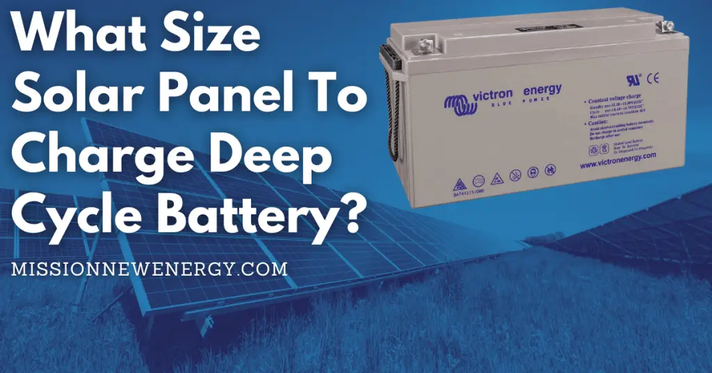 What Size Solar Panel To Charge Deep Cycle Battery?