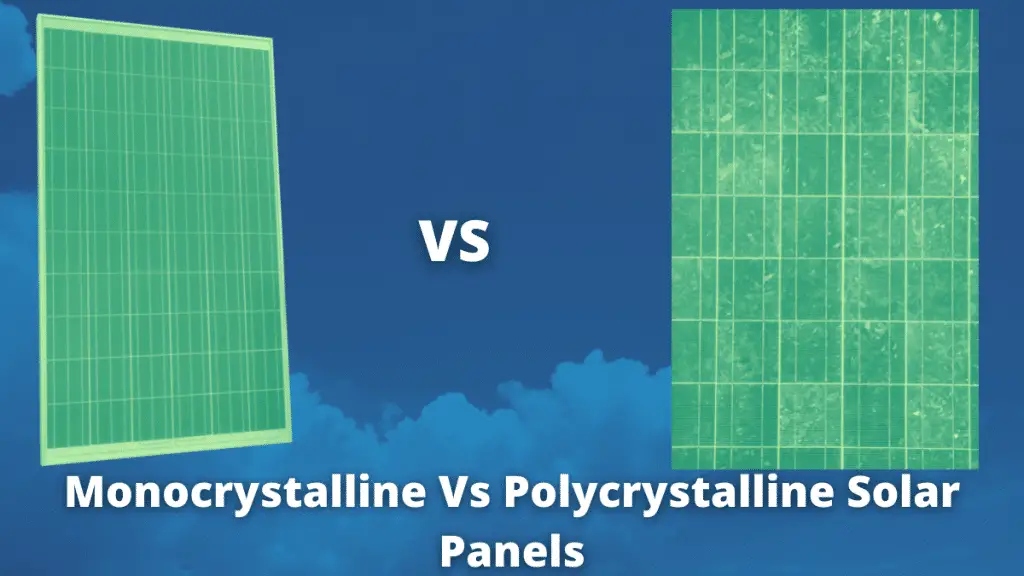 Monocrystalline Vs Polycrystalline Solar Panels