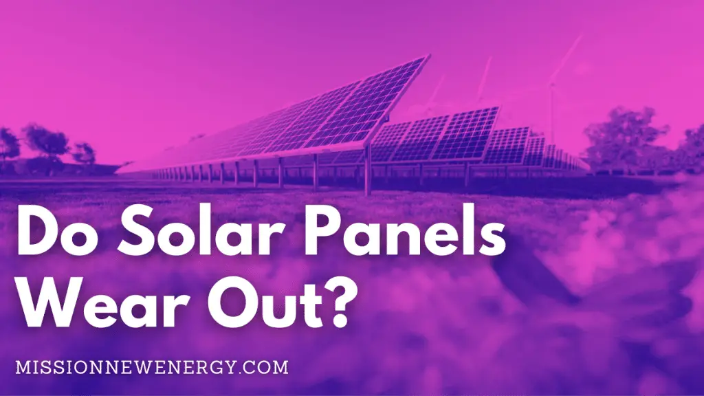 Do solar panels wear out