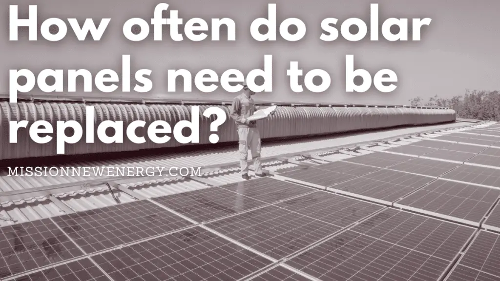 How often do solar panels need to be replaced
