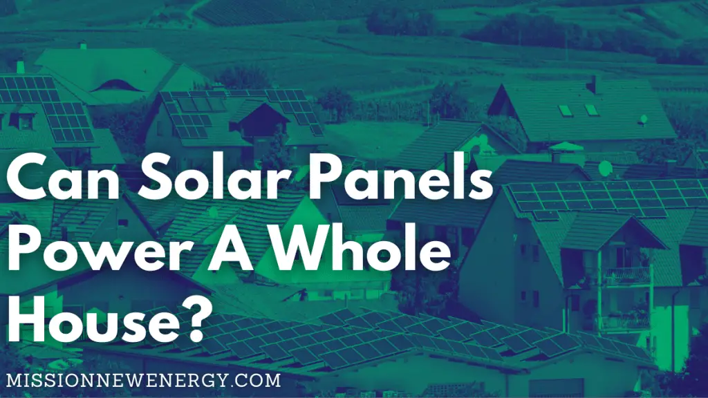 Can Solar Panels Power A Whole House