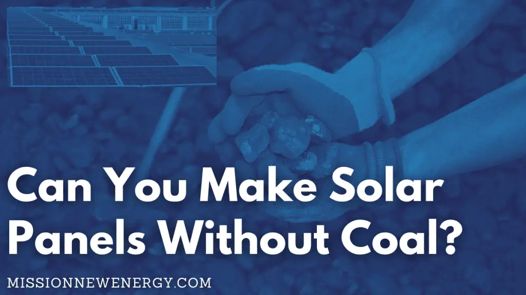 Can You Make Solar Panels Without Coal