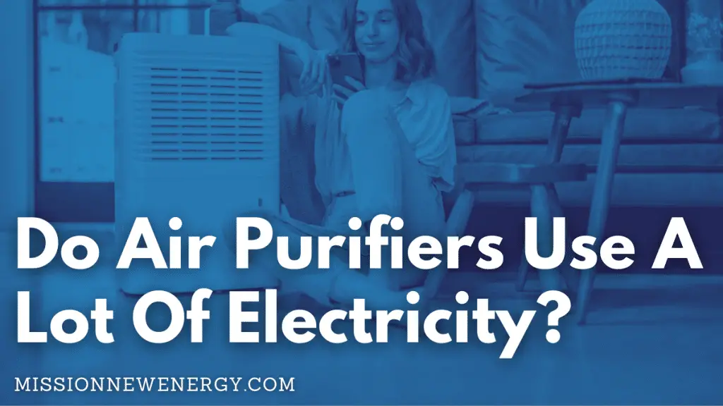 Do air purifiers use a lot of electricity