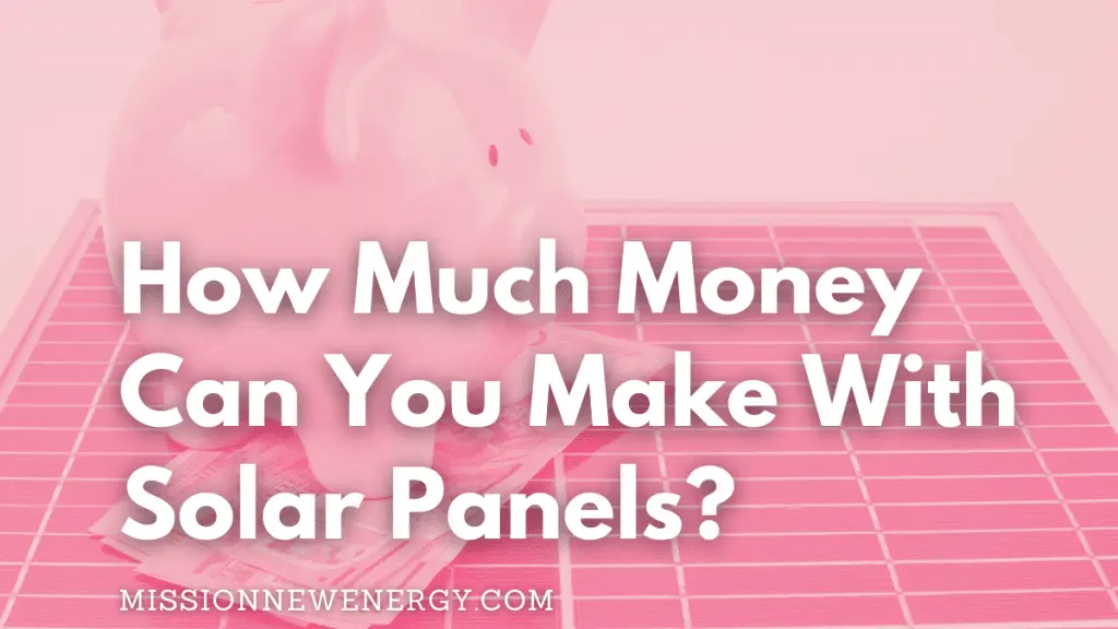 How Much Money Can You Make With Solar Panels