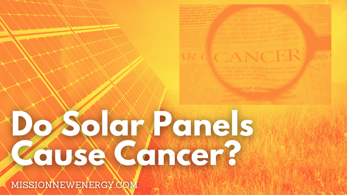 Do Solar Panels Cause Cancer? 2024 Huge Comprehensive Report