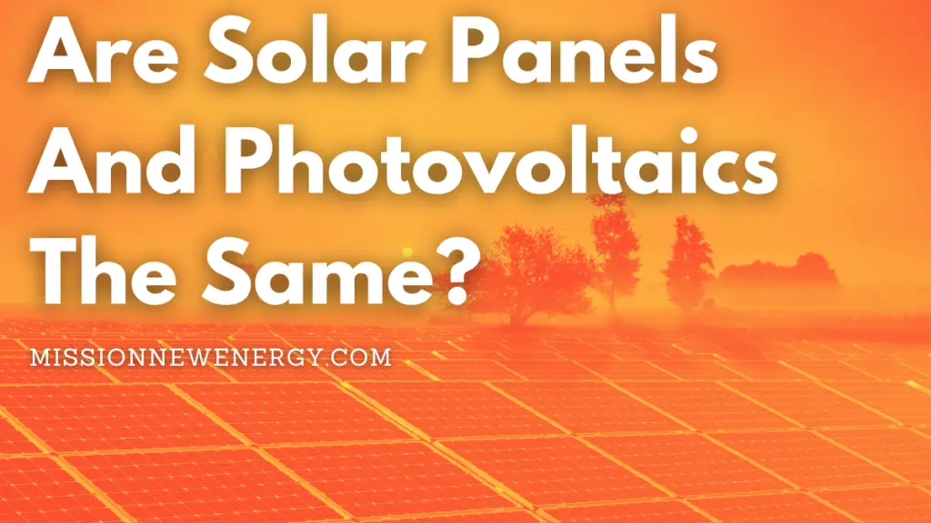 Are Solar Panels And Photovoltaics The Same