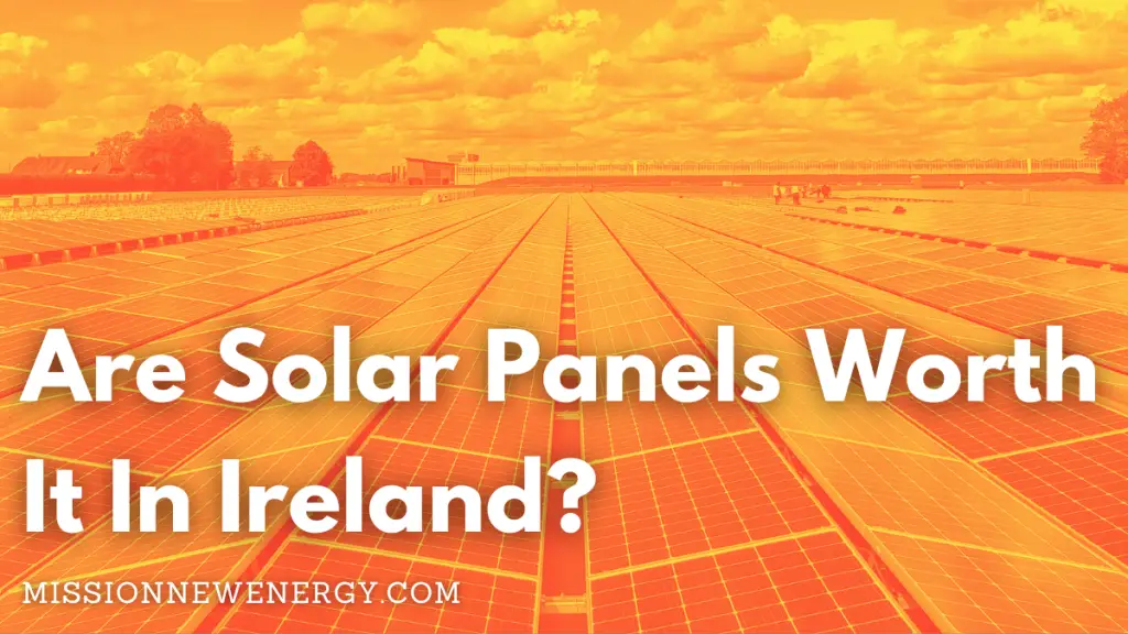 Are Solar Panels Worth It In Ireland