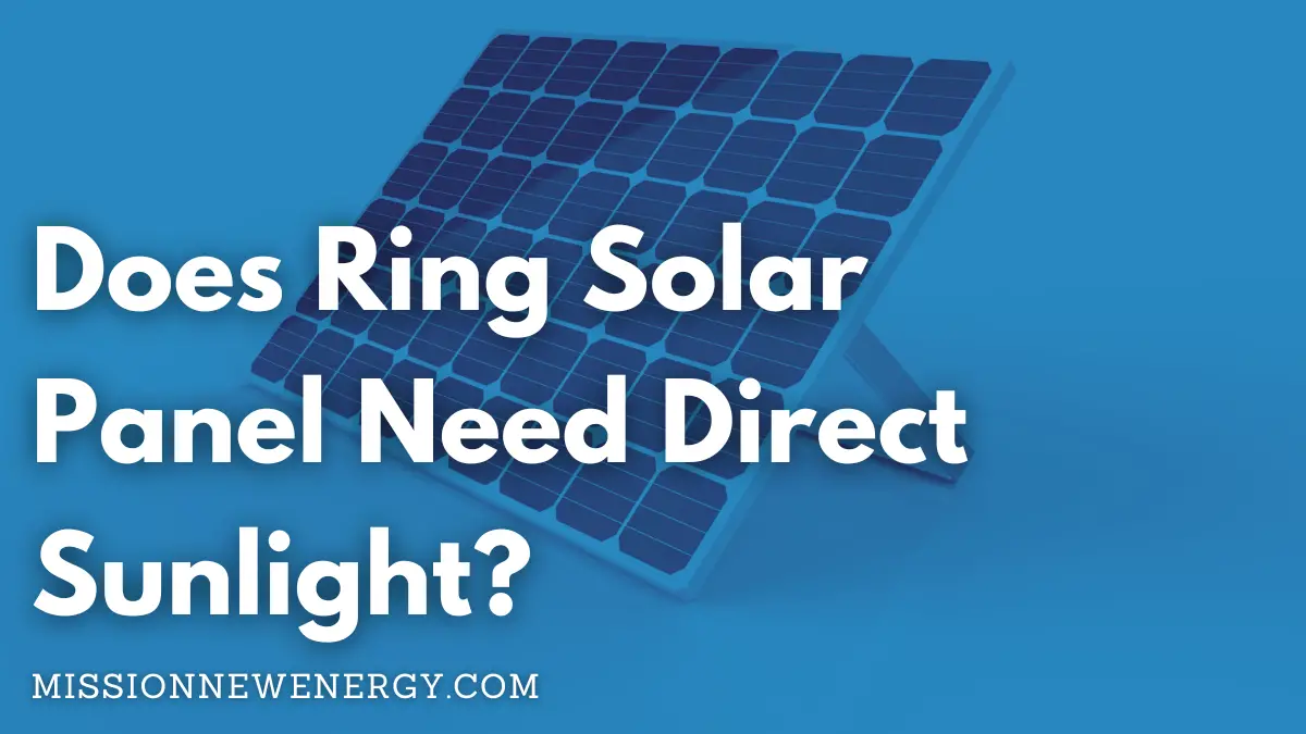 Does Ring Solar Panel Need Direct Sunlight? 2023 Answers