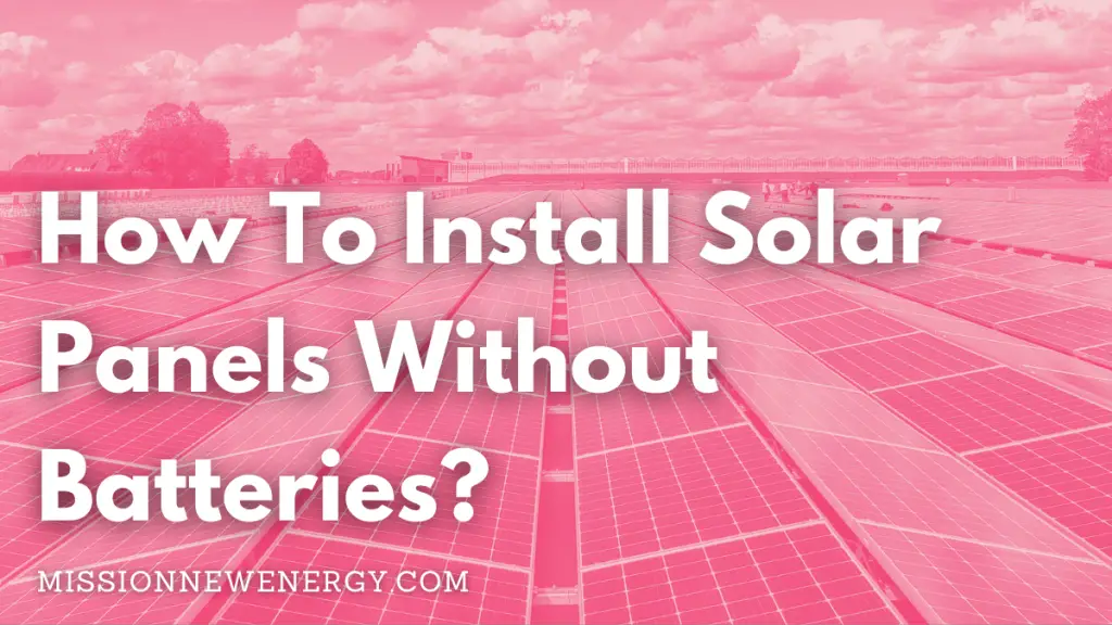 How To Install Solar Panels Without Batteries