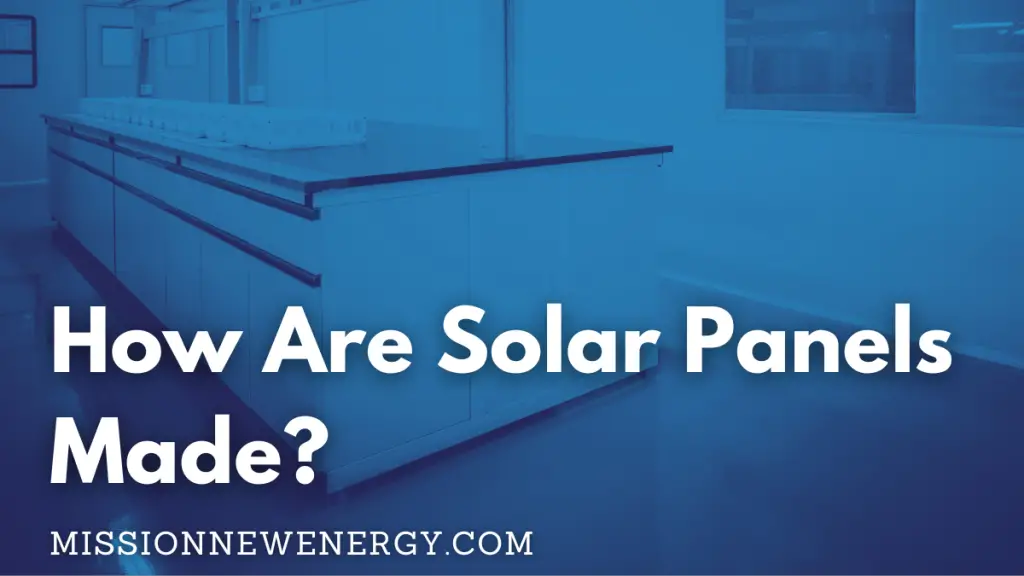 How are solar panels made