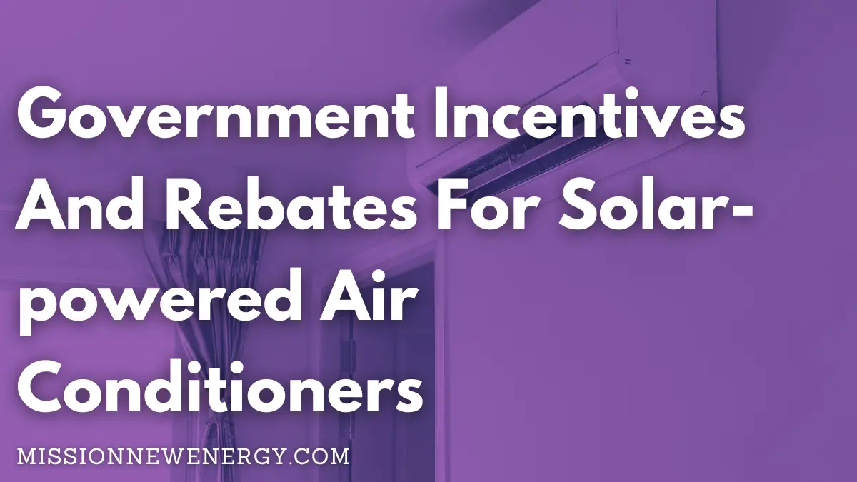 Government Incentives And Rebates For Solarpowered Air Conditioners