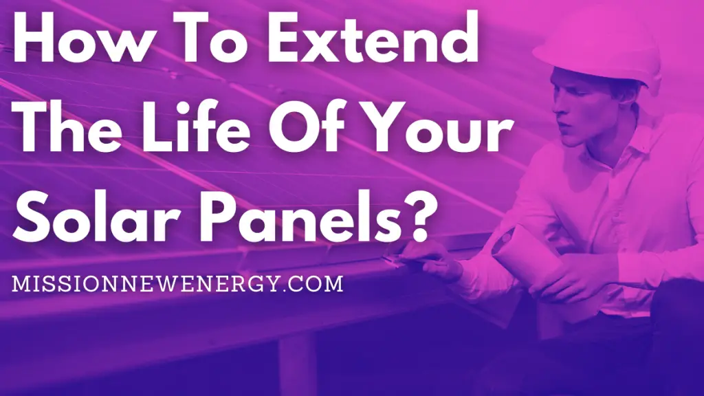How to Extend the Life of Your Solar Panels